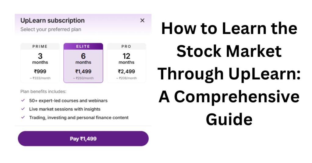 How to Learn the Stock Market Through UpLearn: A Comprehensive Guide